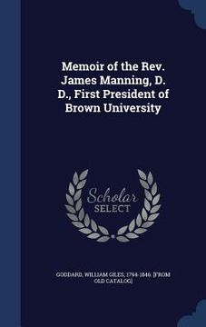 portada Memoir of the Rev. James Manning, D. D., First President of Brown University (en Inglés)