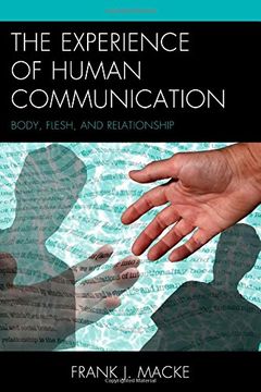 portada The Experience of Human Communication: Body, Flesh, and Relationship (The Fairleigh Dickinson University Press Series in Communication Studies) (in English)