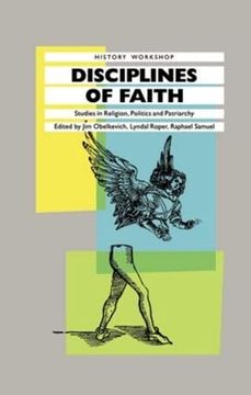 portada Disciplines of Faith: Studies in Religion, Politics and Patriarchy (History Workshop Series) (in English)