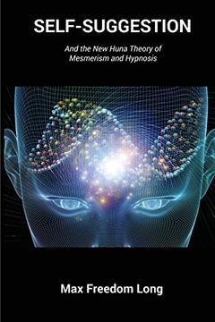 portada Self-Suggestion: And the new Huna Theory of Mesmerism and Hypnosis (en Inglés)