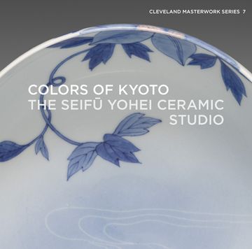 portada Colors of Kyoto: The Seifū Yohei Ceramic Studio (Cleveland Masterwork, 7) (en Inglés)