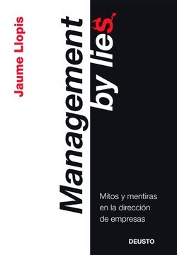 portada Management by Lies: Mitos y Mentiras en la Dirección de Empresas (in Spanish)