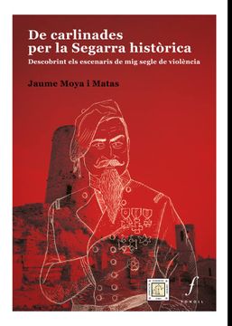 portada De Carlinades per la Segarra Històrica: Descobrint els Escenaris de mig Segle de Violència (en Catalá)