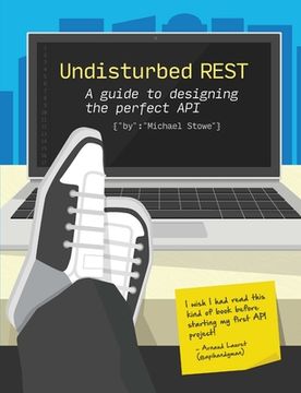 portada Undisturbed REST: a Guide to Designing the Perfect API (en Inglés)