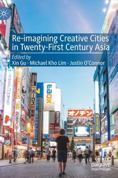 portada Re-Imagining Creative Cities in Twenty-First Century Asia (en Inglés)