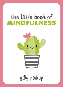 portada The Little Book of Mindfulness: Tips, Techniques and Quotes for a More Centred, Balanced you 