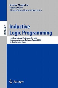 portada inductive logic programming: 16th international conference, ilp 2006, santiago de compostela, spain, august 24-27, 2006, revised selected papers (en Inglés)