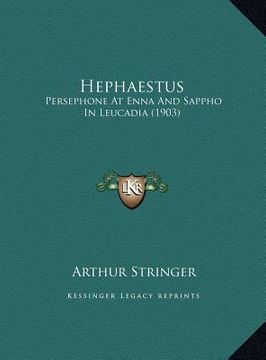 portada hephaestus: persephone at enna and sappho in leucadia (1903) (en Inglés)