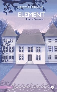 portada ELEMENT, tome 1: Haïr d'amour (in French)