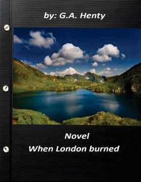 portada When London burned NOVEL by G.A. Henty (en Inglés)