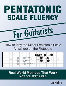 portada Pentatonic Scale Fluency: Learn how to Play the Minor Pentatonic Scale Effortlessly Anywhere on the Fretboard (en Inglés)