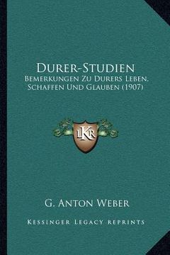 portada Durer-Studien: Bemerkungen Zu Durers Leben, Schaffen Und Glauben (1907) (en Alemán)