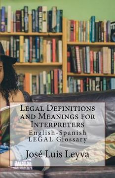 portada Legal Definitions and Meanings for Interpreters: English-Spanish Legal Glossary