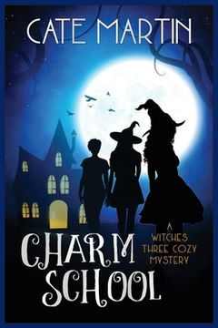 portada Charm School: A Witches Three Cozy Mystery (en Inglés)