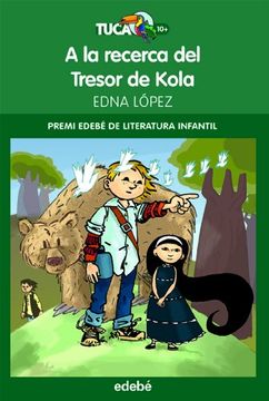 portada Premi EDEBÉ de Lit. Infantil 2011: A la recerca del Tresor de Kola (Tuca Verd) (en Catalá)