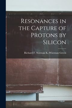 portada Resonances in the Capture of Protons by Silicon (en Inglés)