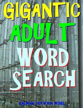 portada Gigantic Adult Word Search: 133 Extra Large Print Themed Puzzles