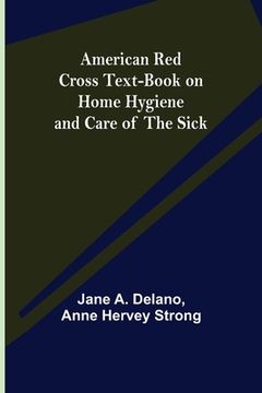 portada American Red Cross Text-Book on Home Hygiene and Care of the Sick (en Inglés)