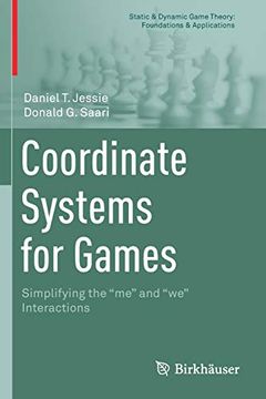 portada Coordinate Systems for Games: Simplifying the "Me" and "We" Interactions (Static & Dynamic Game Theory: Foundations & Applications) (en Inglés)