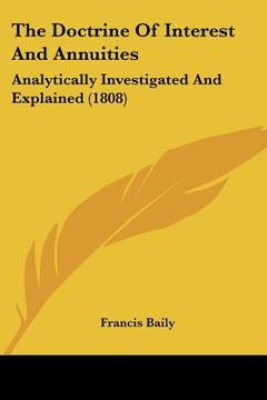 portada the doctrine of interest and annuities: analytically investigated and explained (1808) (en Inglés)