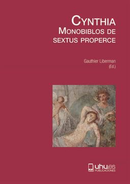 portada Cynthia: Monobiblos de Sextus Properce: 12 (Huelva Classical Monographs. Exemplaria Classica Supplements) (in French)