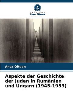 portada Aspekte der Geschichte der Juden in Rumänien und Ungarn (1945-1953) (en Alemán)