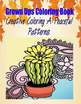 portada Grown Ups Coloring Book Creative Coloring A Peaceful Patterns Mandalas (en Inglés)