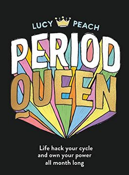 portada Period Queen: Life Hack Your Cycle and own Your Power all Month Long (en Inglés)