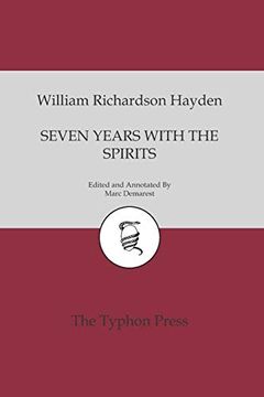 portada Seven Years With the Spirits: Being a Narrative of the Visit of Mrs. W. R. Hayden to England, France and Ireland, With a Brief Account of her Early. A Medium for Spirit Manifestations in America (in English)