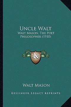 portada uncle walt: walt mason, the poet philosopher (1910) (in English)