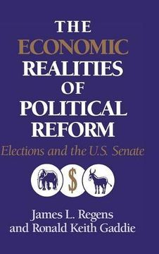 portada The Economic Realities of Political Reform: Elections and the us Senate (Murphy Institute Studies in Political Economy) (in English)