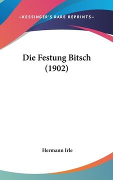 portada Die Festung Bitsch (1902) (en Alemán)