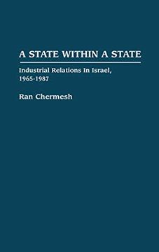 portada A State Within a State: Industrial Relations in Israel, 1965-1987 (en Inglés)