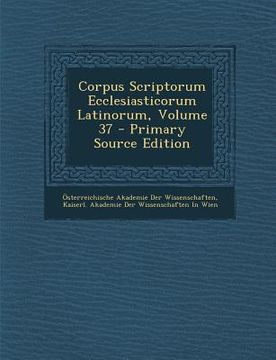 portada Corpus Scriptorum Ecclesiasticorum Latinorum, Volume 37 (en Latin)
