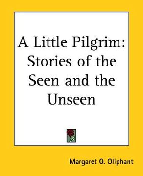 portada a little pilgrim: stories of the seen and the unseen (in English)