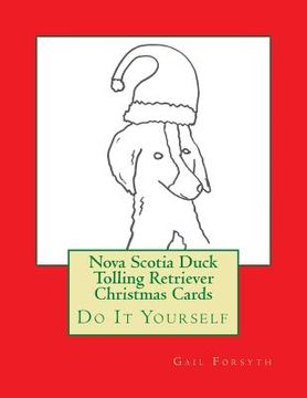 portada Nova Scotia Duck Tolling Retriever Christmas Cards: Do It Yourself (en Inglés)