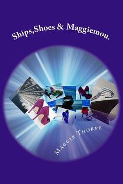 portada Ships, Shoes & Maggiemou.: High seas, high heels and high drama on board two world cruise