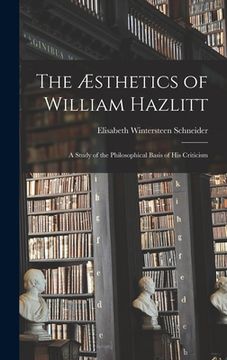 portada The Æsthetics of William Hazlitt; a Study of the Philosophical Basis of His Criticism (en Inglés)