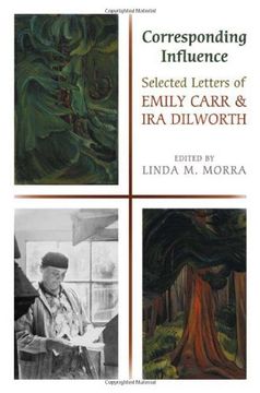 portada Corresponding Influence: Selected Letters of Emily Carr and ira Dilworth (en Inglés)