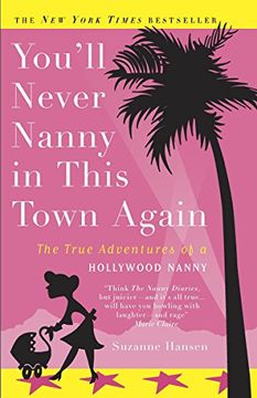 portada You'll Never Nanny in This Town Again: The True Adventures of a Hollywood Nanny (en Inglés)