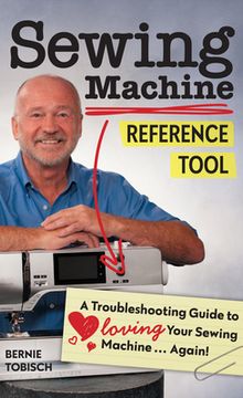 portada Sewing Machine Reference Tool: A Troubleshooting Guide to Loving Your Sewing Machine, Again!