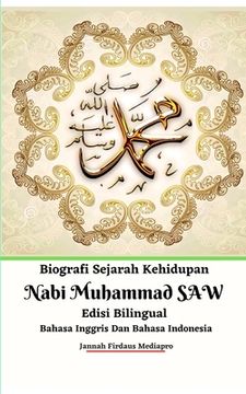 portada Biografi Sejarah Kehidupan Nabi Muhammad SAW Edisi Bilingual Bahasa Inggris Dan Bahasa Indonesia (en Inglés)