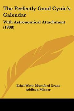 portada the perfectly good cynic's calendar: with astronomical attachment (1908) (in English)