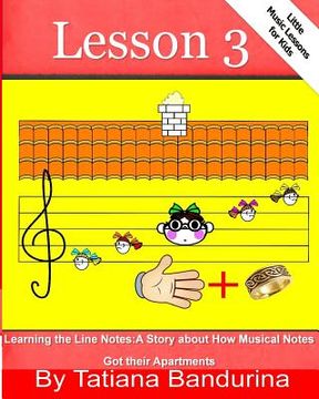 portada Little Music Lessons for Kids: Lesson 3 - Learning the Line Notes: A Story about How Musical Notes Got their Apartments (en Inglés)