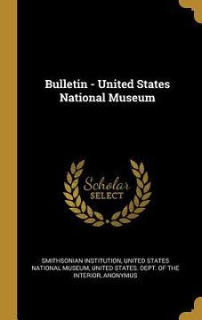 portada Bulletin - United States National Museum (en Inglés)