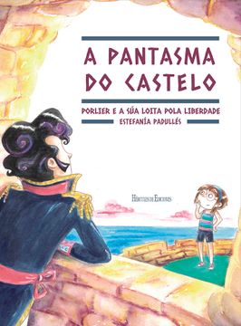 portada A Pantasma do Castelo Porlier e a sua Loita Pola Liberdade (en Gallego)