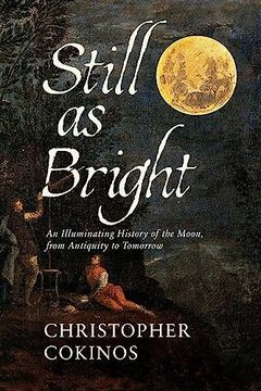 portada Still as Bright: An Illuminating History of the Moon, From Antiquity to Tomorrow 