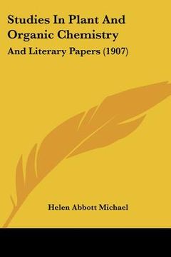 portada studies in plant and organic chemistry: and literary papers (1907) (en Inglés)
