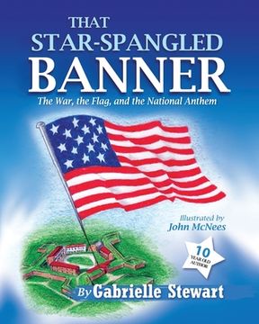 portada That Star Spangled Banner: The War, the Flag and the National Anthem (en Inglés)
