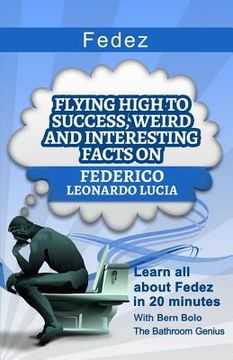 portada Fedez: Flying High to Success, Weird and Interesting Facts on Federico Leonardo Lucia (en Inglés)